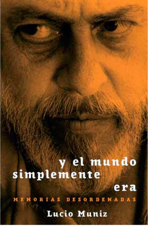  y el mundo simplemente era, Lucio Muniz